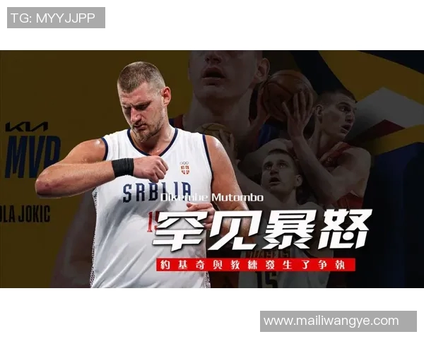 冲突升级!约基奇与教练发生激烈争执